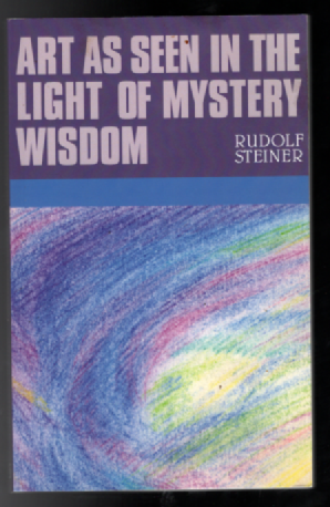 Art as Seen in the Light of Mystery Wisdom: (CW 275)